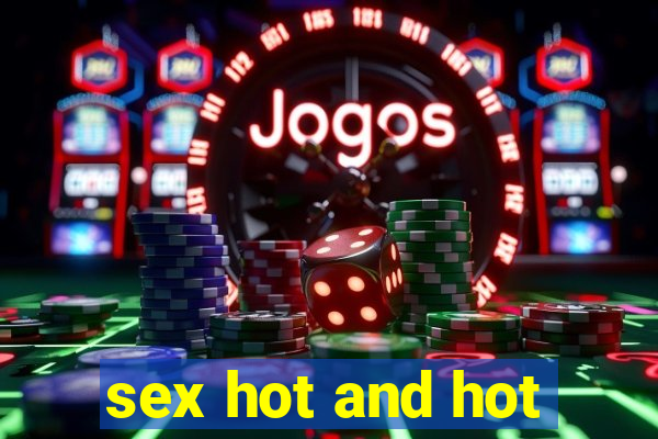 sex hot and hot